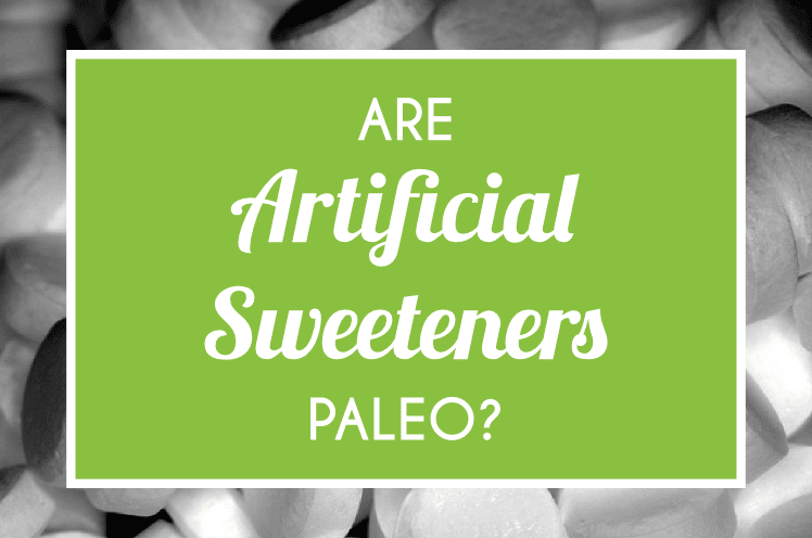 Are Artificial Sweeteners Paleo