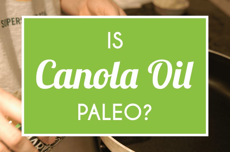 Is Canola Oil Paleo