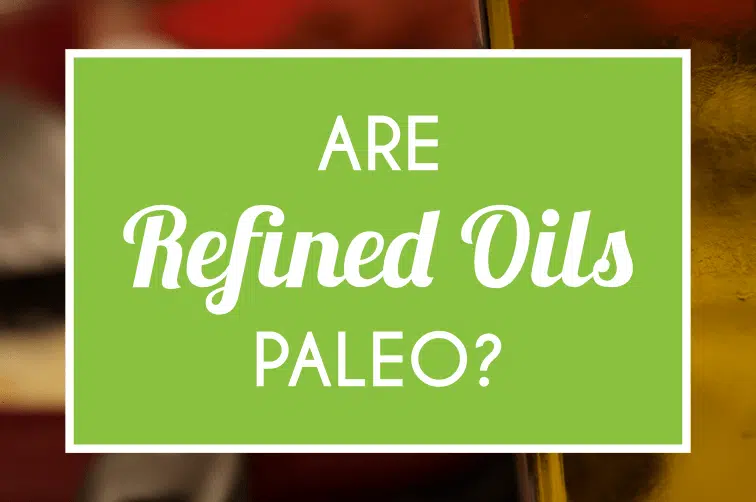 Is Refined Oil Paleo