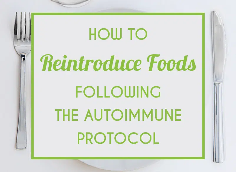 How To Reintroduce Foods Following The Autoimmune Protocol