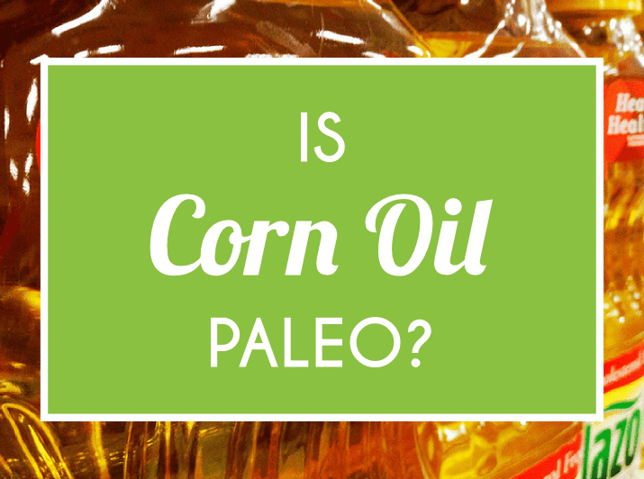 Is Corn Oil Paleo