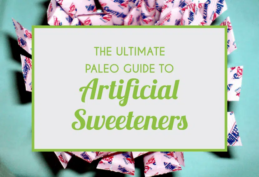 The Ultimate Paleo Guide To Artificial Sweeteners